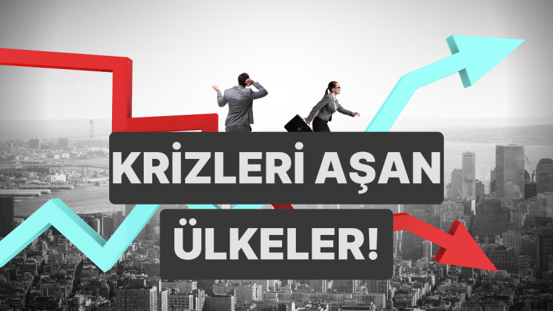 Ekonomik krizlerden sonra çok hızlı toparlanmış 10 ülke